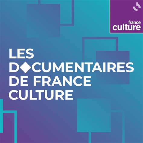 Les documentaires de France Culture | Ecouter Podcast Gratuitement
