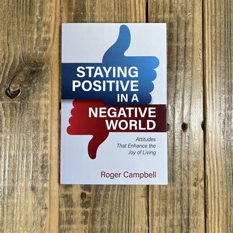 Staying Positive in a Negative World: Attitudes That Enhance the Joy of ...