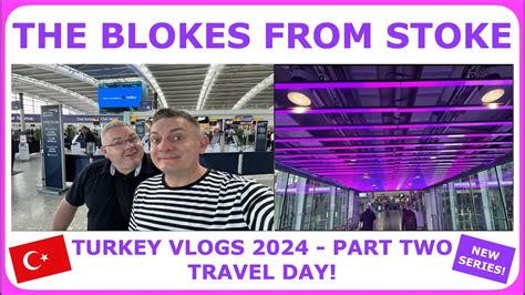 Turkey Vlogs 2024 - Travel Day - LHR to Dalaman - YouTube
