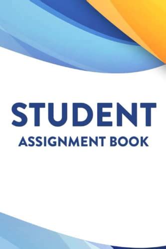 Student Assignment Book: Notebook And Academic Organizer For Students ...