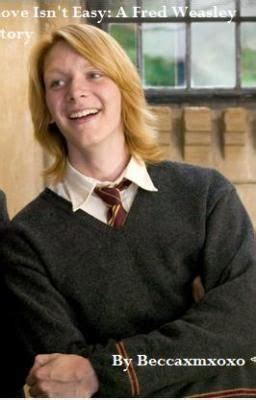 Love Isn't Easy: A Fred Weasley Story - Chapter 9 - Wattpad