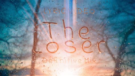 The Loser - Definitive Mix (Lyric Video) | 4K - YouTube