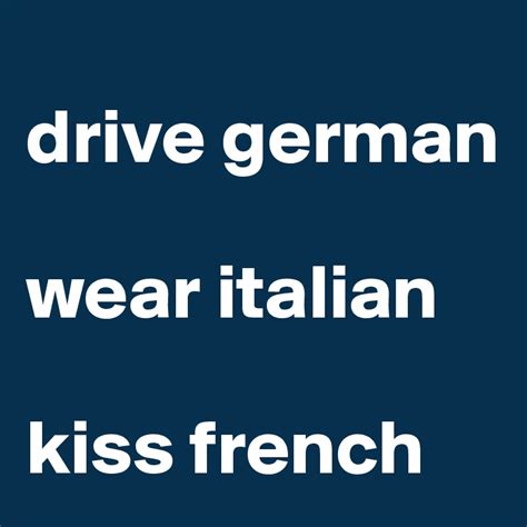 drive german wear italian kiss french - Post by leti96 on Boldomatic