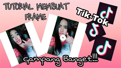 Tutorial membuat frame untuk video TIKTOK