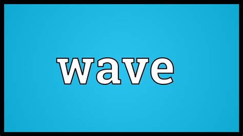 Wave Meaning - YouTube
