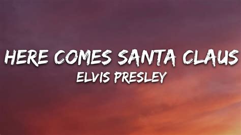 Elvis Presley - Here Comes Santa Claus (Lyrics)