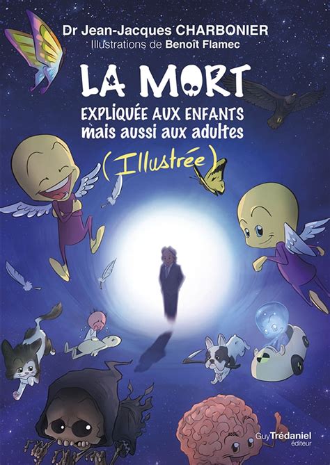 La mort expliquée aux enfants mais aussi aux adultes (Illustré) - Dr ...