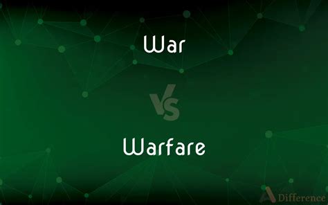 War vs. Warfare — What’s the Difference?