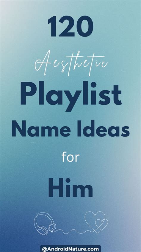Aesthetic Playlist Name Ideas for Him: Romantic & Stylish 🎧💕 in 2025 ...