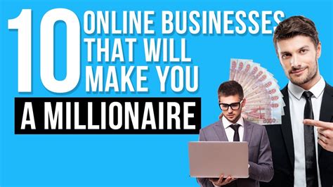 10 Online Businesses That Will Make You A Millionaire