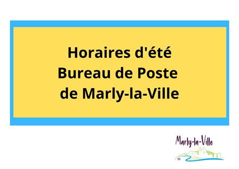 Horaires d'été 2021 : Bureau de Poste de Marly-la-Ville - Marly-la-Ville