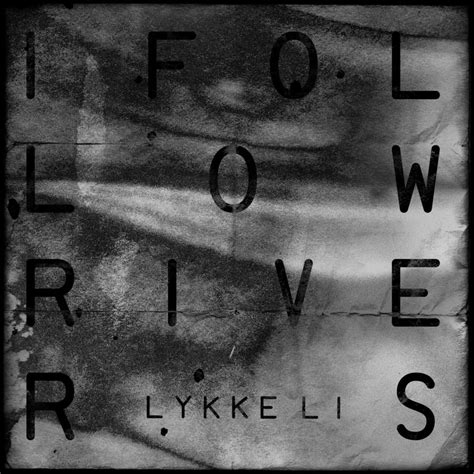Lykke Li – I Follow Rivers (The Magician Remix) Lyrics | Genius Lyrics