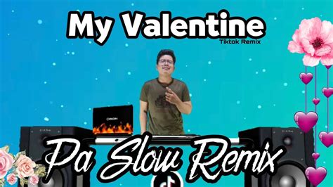 MY VALENTINE TIKTOK PA SLOW REMIX 2023 TIKTOK VIRAL BASS BOOSTED MUSIC ...