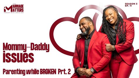 Mommy Daddy Issues: Parenting While Broken, Prt. 2