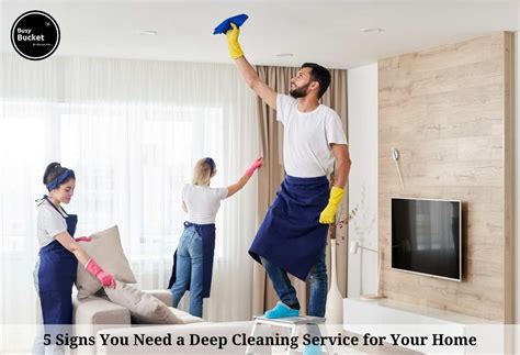 5 Signs You Need a Deep Cleaning Service for Your Home