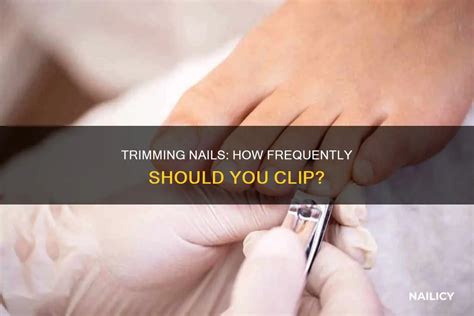 Trimming Nails: How Frequently Should You Clip? | Nailicy