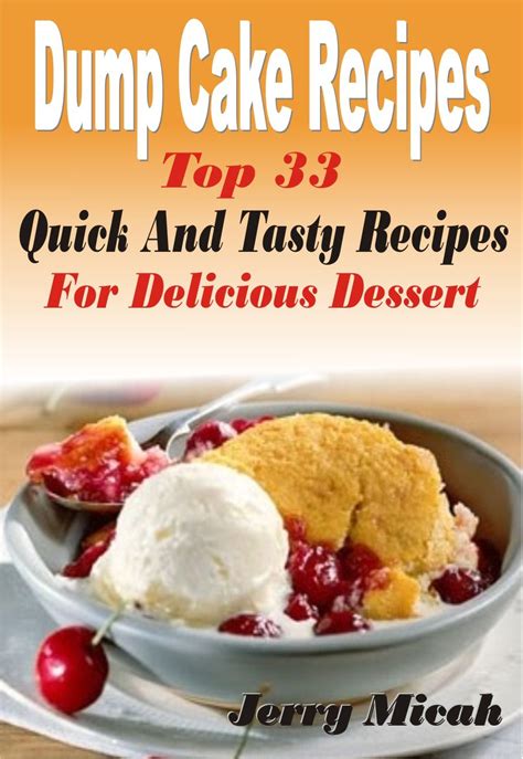 Dump Cake Recipes: Top 33 Quick And Tasty Recipes For Delicious Dessert ...