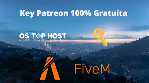KEY PATREON 100% GRATIS FiveM Gta Rp - Os Top Host