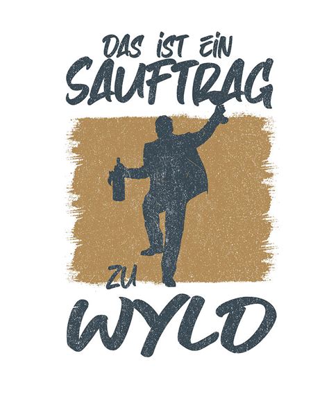 Das ist ein SAUFTRAG ZU WYLD Digital Art by Zorindesigns