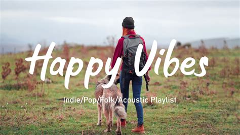 Happy Vibes🌻Music Playlist For Spreading Positive Vibes Best Indie/Pop ...