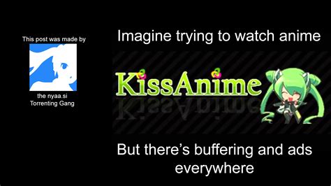 Nyaa > KissAnime > Crunchyroll : r/Animemes