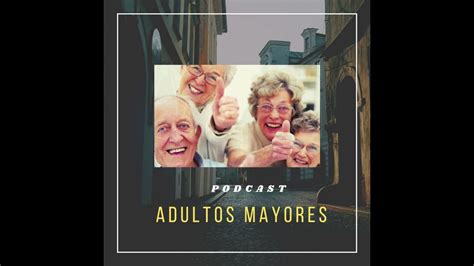 Podcast - Adultos Mayores - YouTube