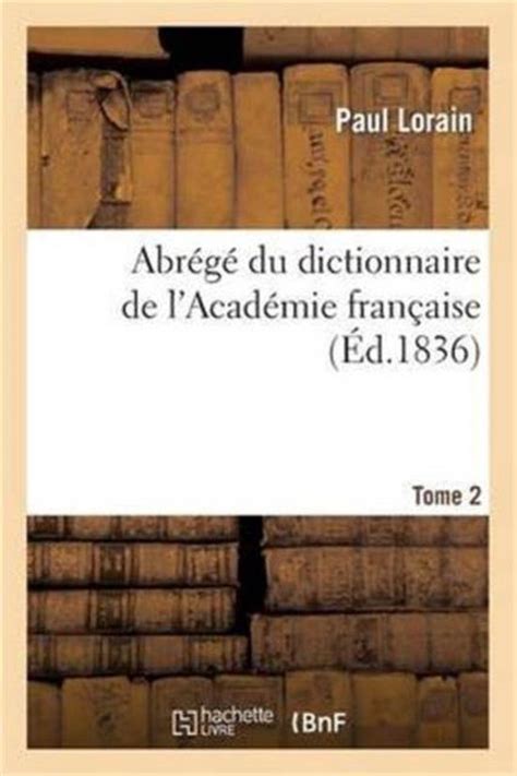 Langues- Abrégé Du Dictionnaire de l'Académie Française. Tome 2, Paul ...