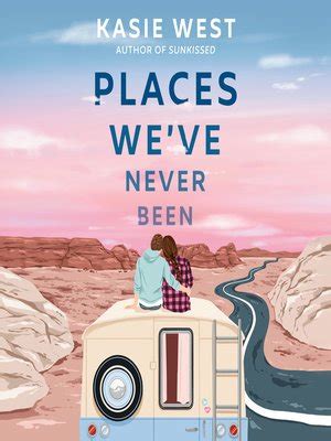 Audiobook - Places We've Never Been by Kasie West · OverDrive: Free ...