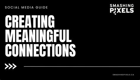 Creating Meaningful Connections Social Media