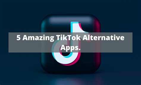 5 Amazing TikTok Alternative Apps. - Apps Tiger