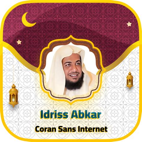 Idriss Abkar : Coran Sans Wifi – Applications sur Google Play