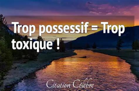 Citation Anonyme toxique : Trop possessif = Trop toxique