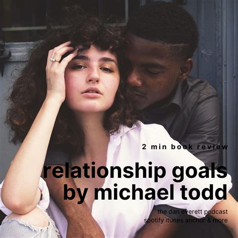 2 min book review: 'Relationship goals' by Michael Todd - The Dan ...