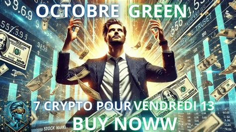🤑OCTOBRE GREEN 7 CRYPTO POUR VENDREDI 13🤑 - YouTube