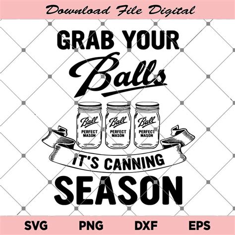 Grab Your Balls It's Canning Season Svg, Grab Your Balls Svg, It's ...