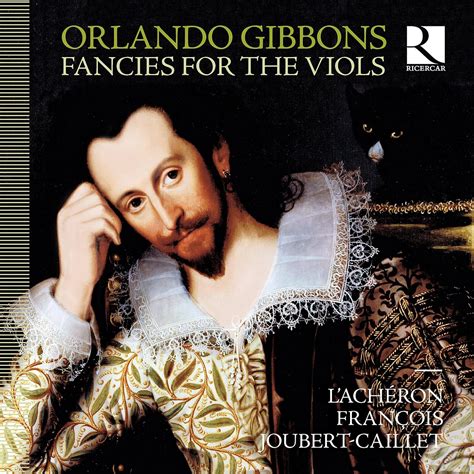 Orlando Gibbons: Fancies for the Viols: L' acheron, Francois Joubert ...