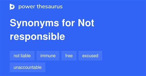 NOT RESPONSIBLE Synonyms: 258 Similar Words & Phrases