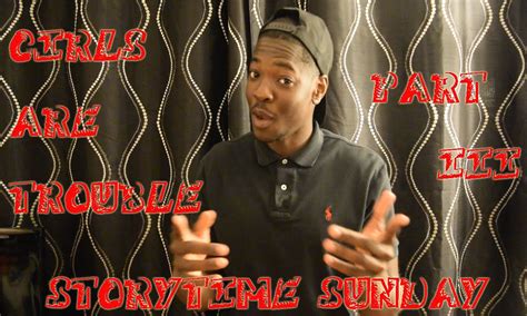 STORYTIME SUNDAY #2 PART 3 (GIRLS ARE TROUBLE)