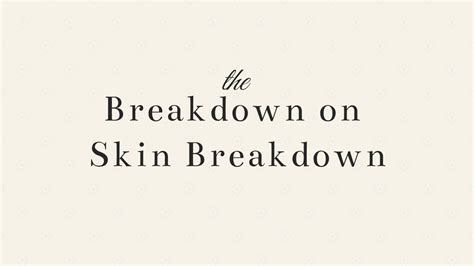 Lesson 6: The Breakdown on Skin Breakdown - YouTube