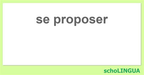 se proposer - Conjugaison du verbe « se proposer » | schoLINGUA