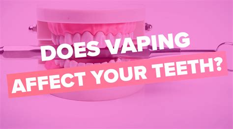Does Vaping Affect Your Teeth?
