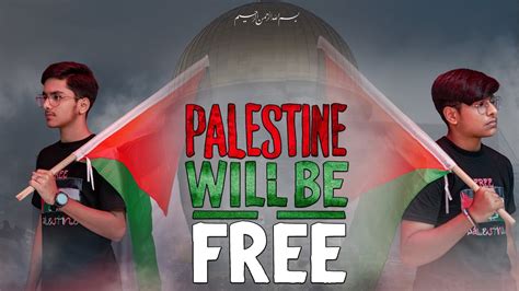 Palestine Will Be Free | فلسطين سوف تتحرر | Palestine Song