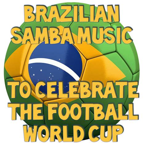 ‎Brazilian Samba Music To Celebrate the Football World Cup - Album by ...