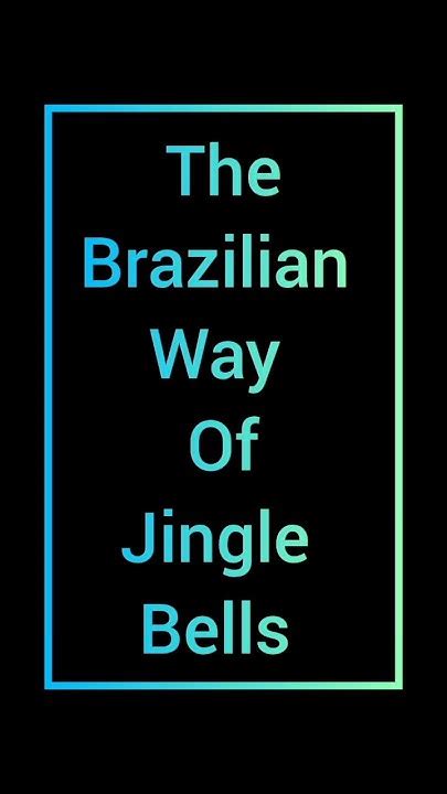 #The brazilian way of jingle bells#shorts#shorts feeds - YouTube