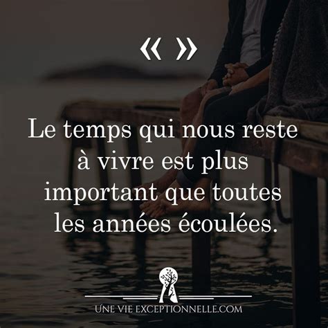 Le temps qui nous reste à vivre est plus important que toutes les ...