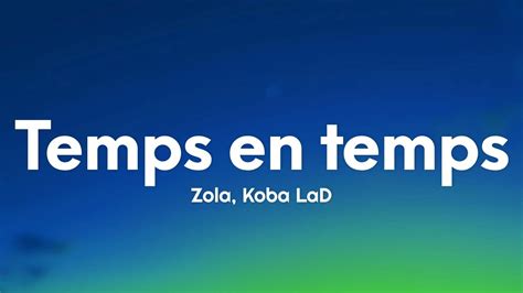 Zola, Koba LaD - Temps en temps (Paroles/Lyrics)