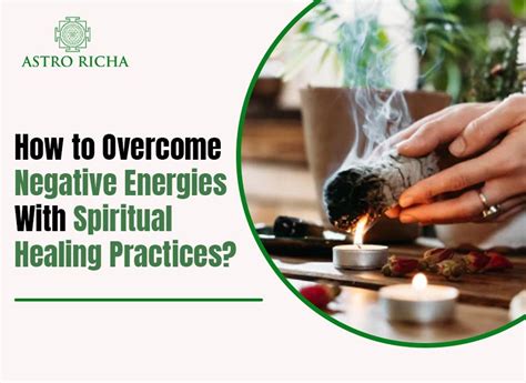 Negative Energies how to overcome with spiritual healing practices?