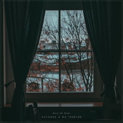 Automne à ma fenêtre - Single by Nora De Smet | Spotify
