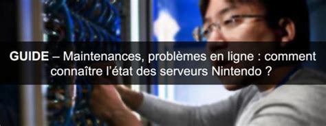 Comment connaître l'état des serveurs de Nintendo ? - Switch-Actu