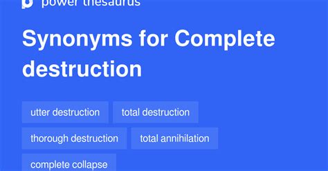 COMPLETE DESTRUCTION Synonyms: 358 Similar Words & Phrases